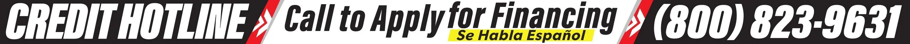 Credit Hotline Call now to apply for financing (800) 823-9631 | Se habla espanol
